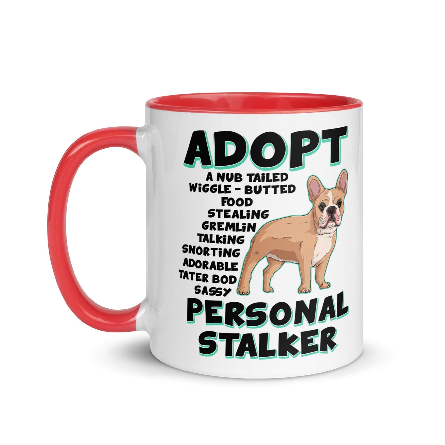 "Adopt A Personal Stalker" French Bulldog Mug | Fawn & White Colored