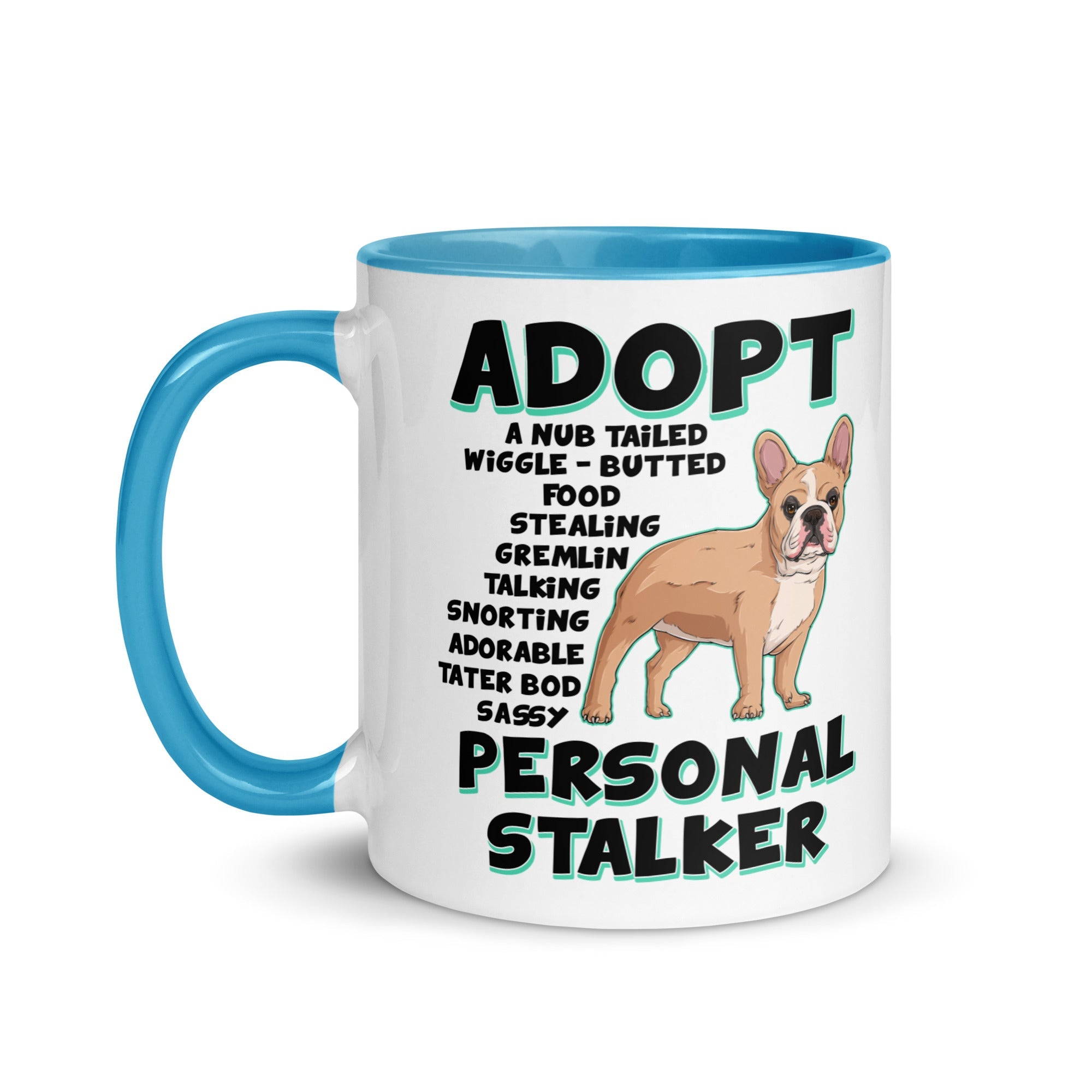 "Adopt A Personal Stalker" French Bulldog Mug | Fawn & White Colored
