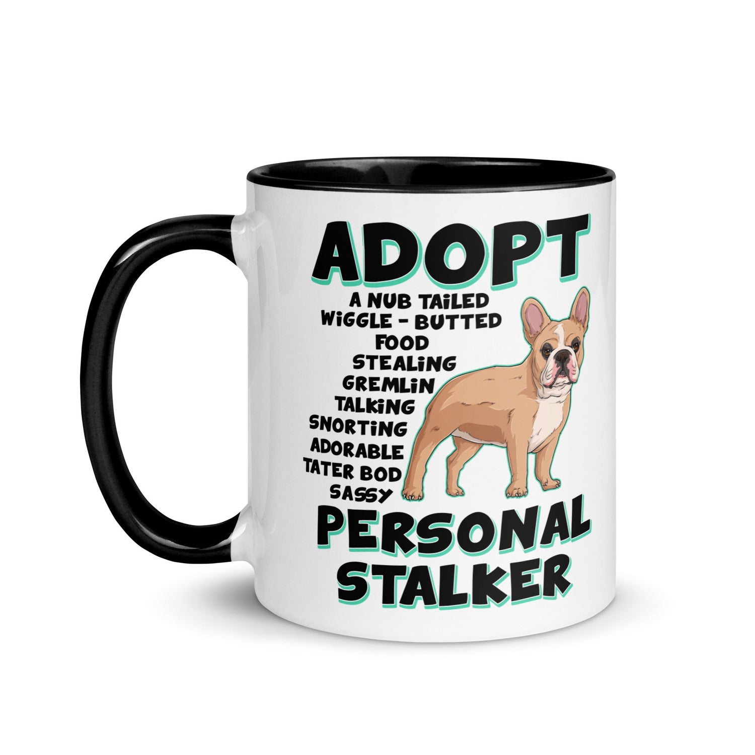 "Adopt A Personal Stalker" French Bulldog Mug | Fawn & White Colored