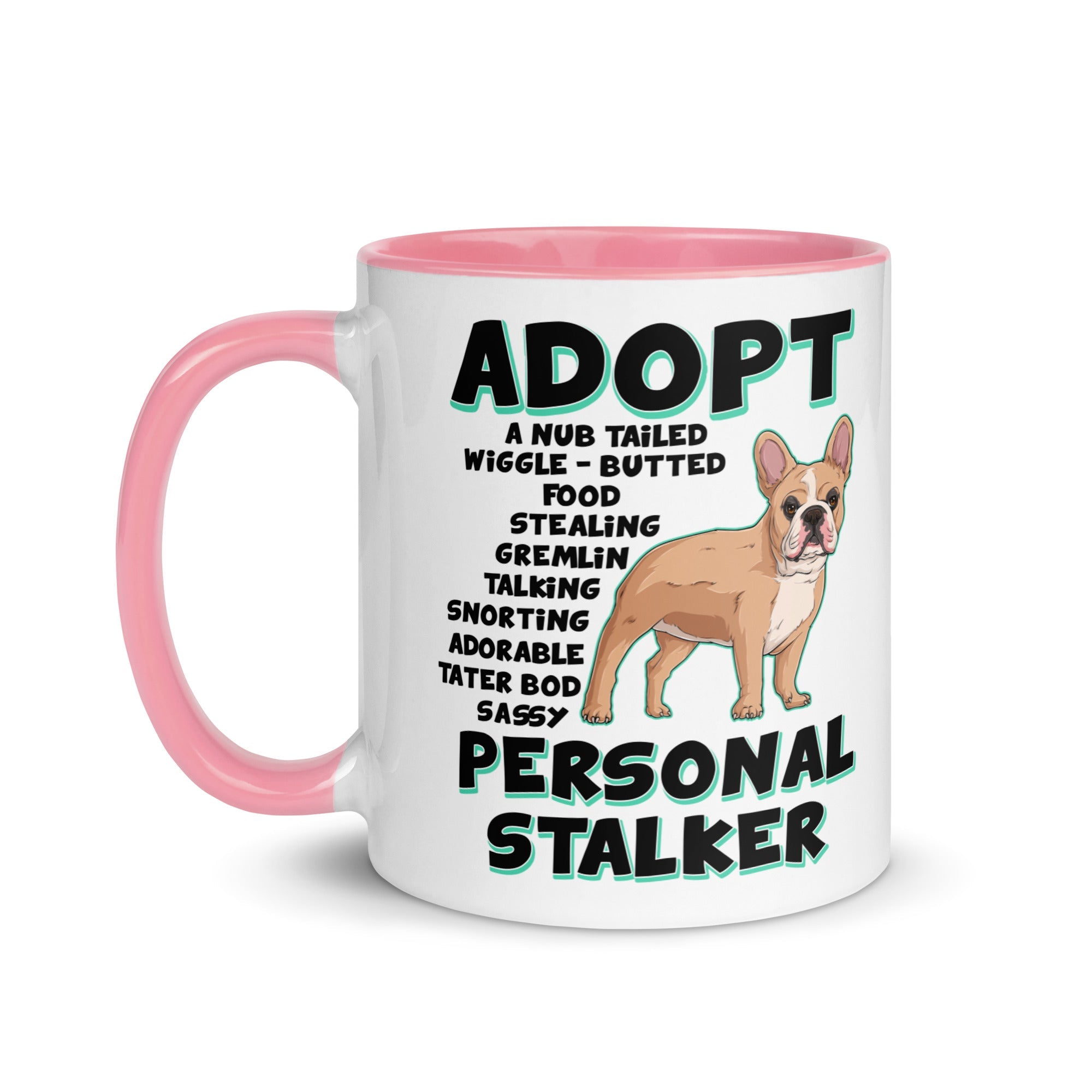 "Adopt A Personal Stalker" French Bulldog Mug | Fawn & White Colored