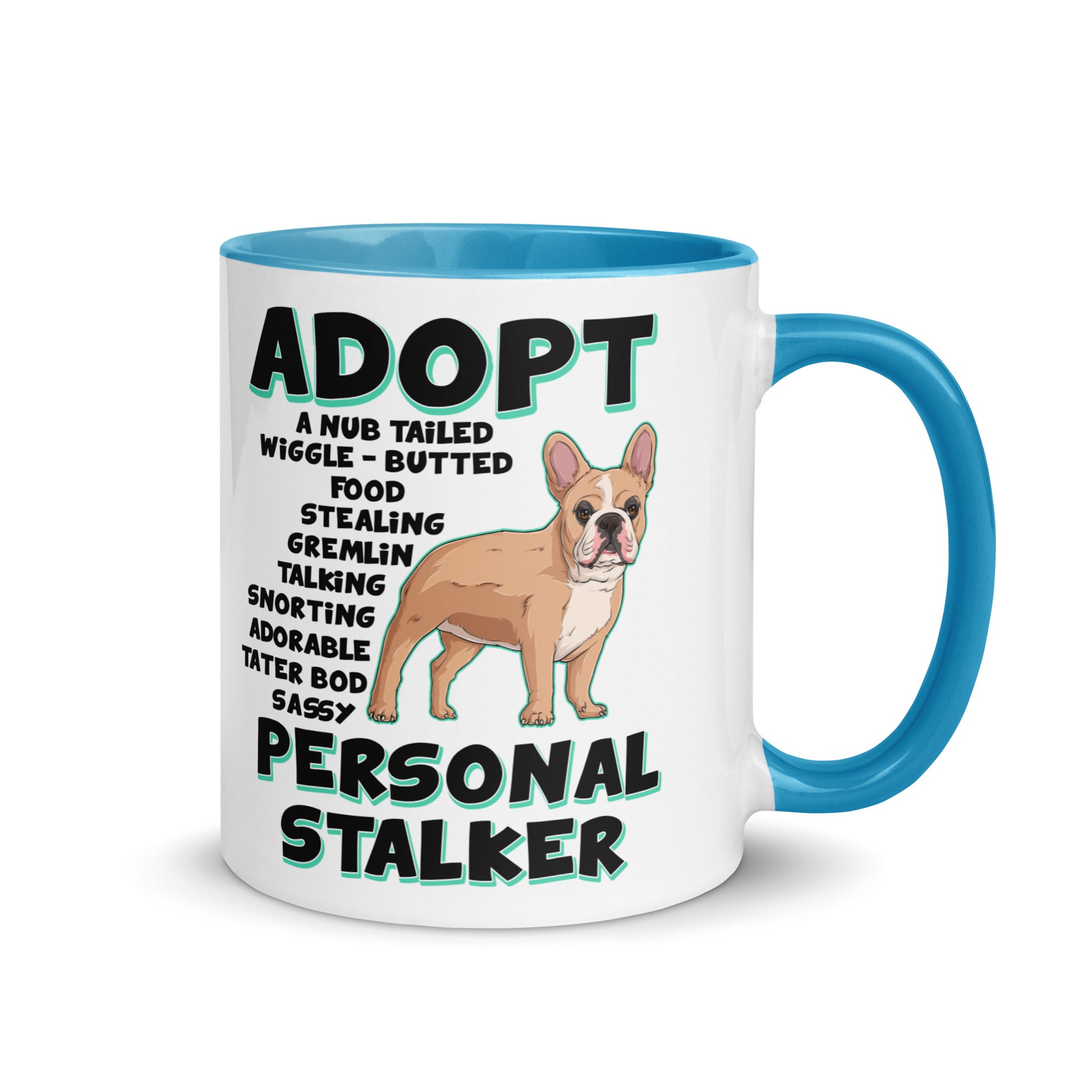 "Adopt A Personal Stalker" French Bulldog Mug | Fawn & White Colored
