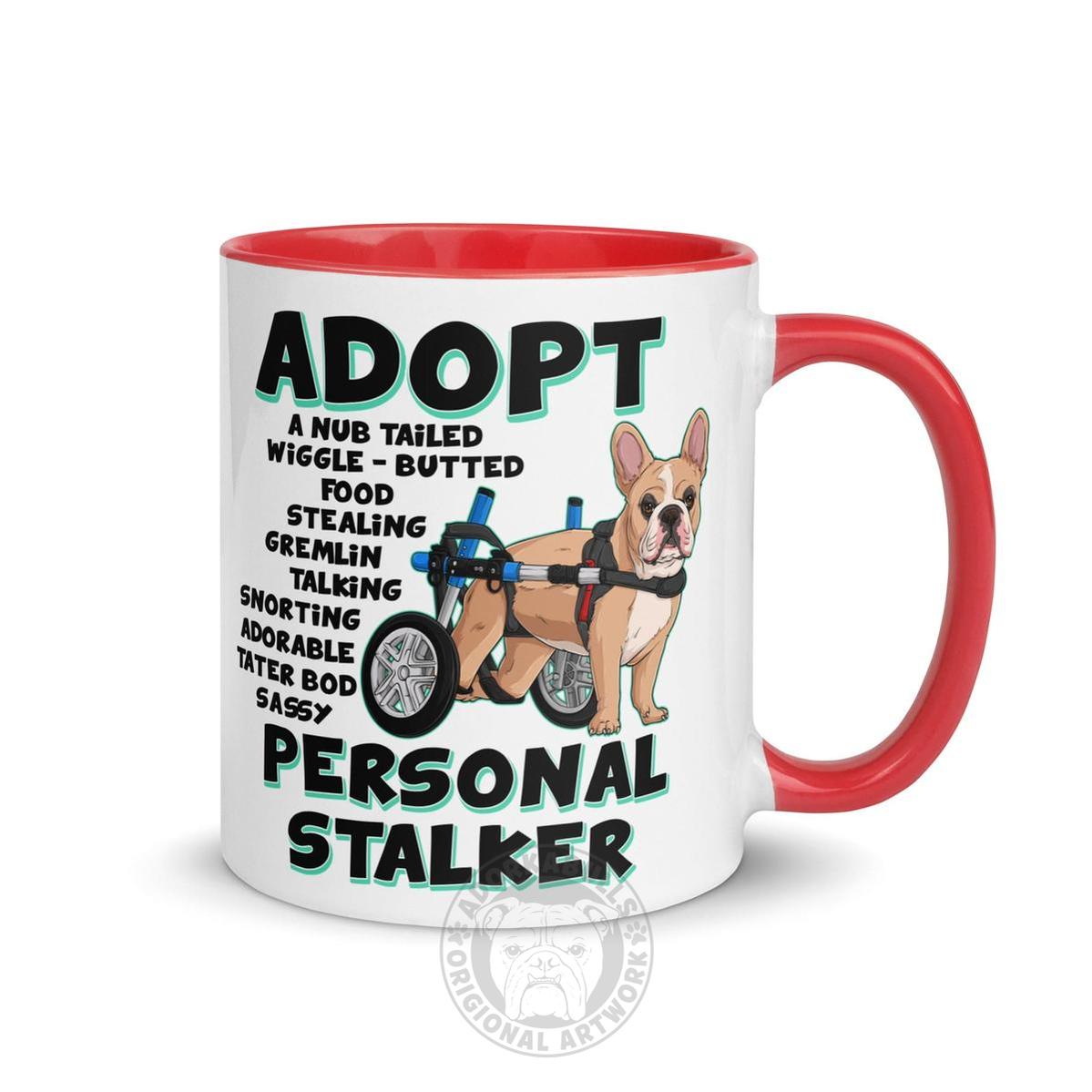 "Adopt A Personal Stalker" French Bulldog Mug | Fawn & White Colored in Wheelchair