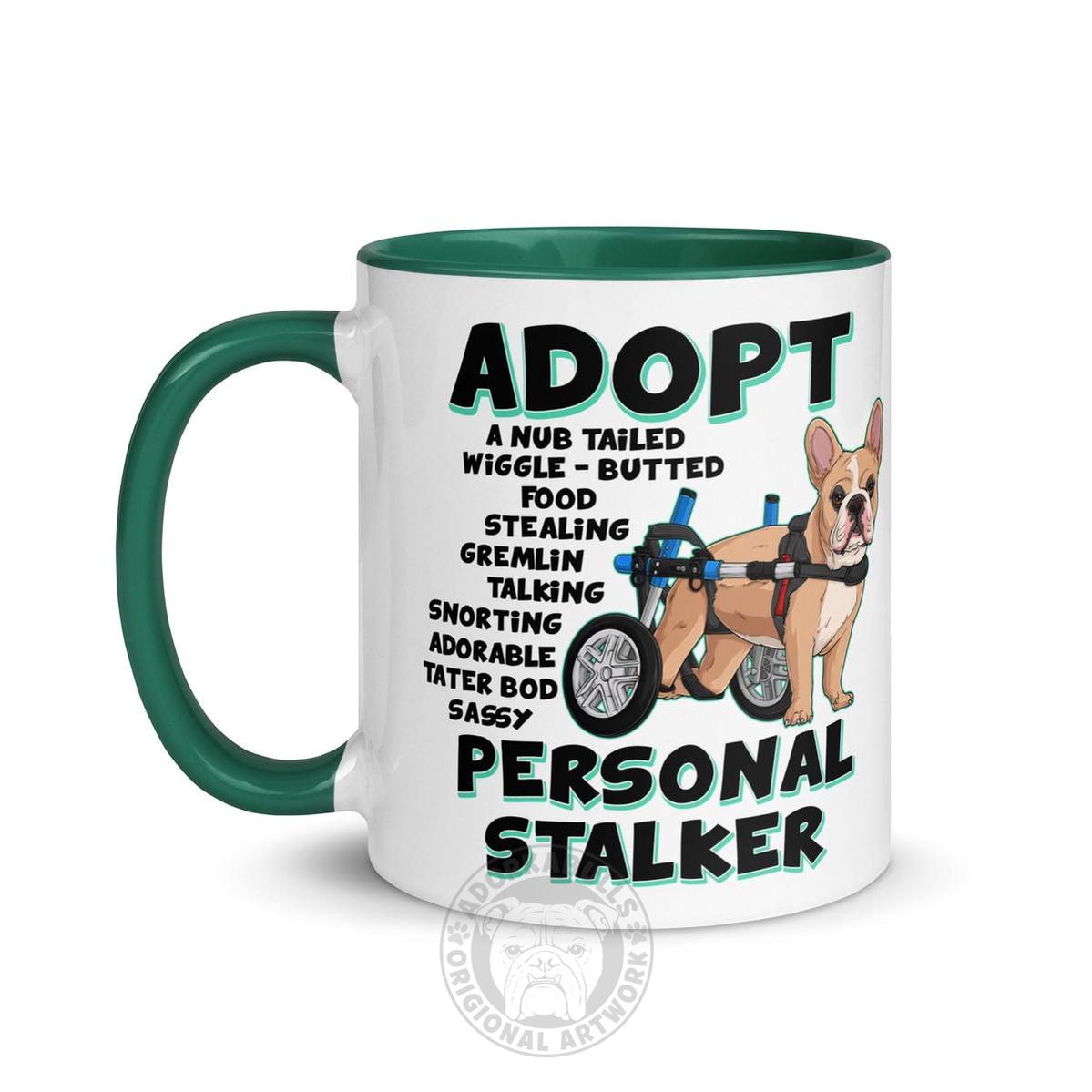 "Adopt A Personal Stalker" French Bulldog Mug | Fawn & White Colored in Wheelchair