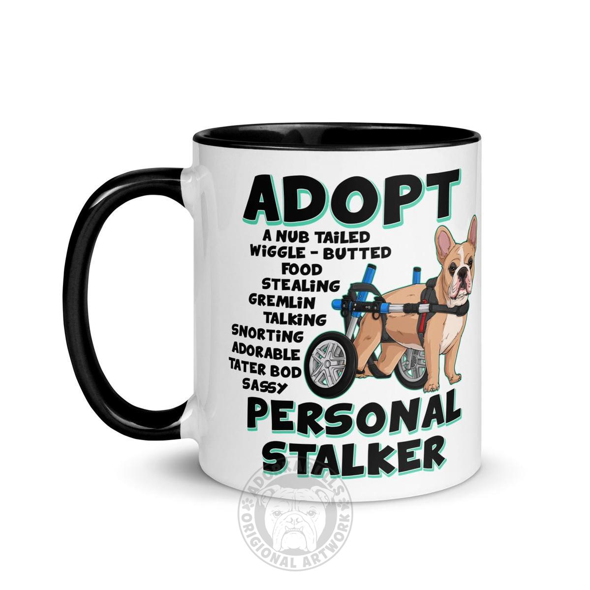 "Adopt A Personal Stalker" French Bulldog Mug | Fawn & White Colored in Wheelchair