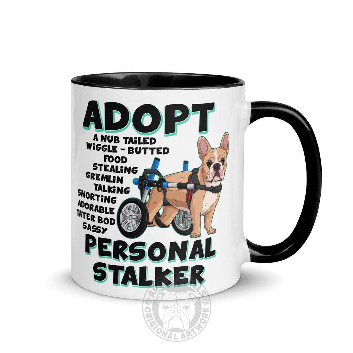"Adopt A Personal Stalker" French Bulldog Mug | Fawn & White Colored in Wheelchair