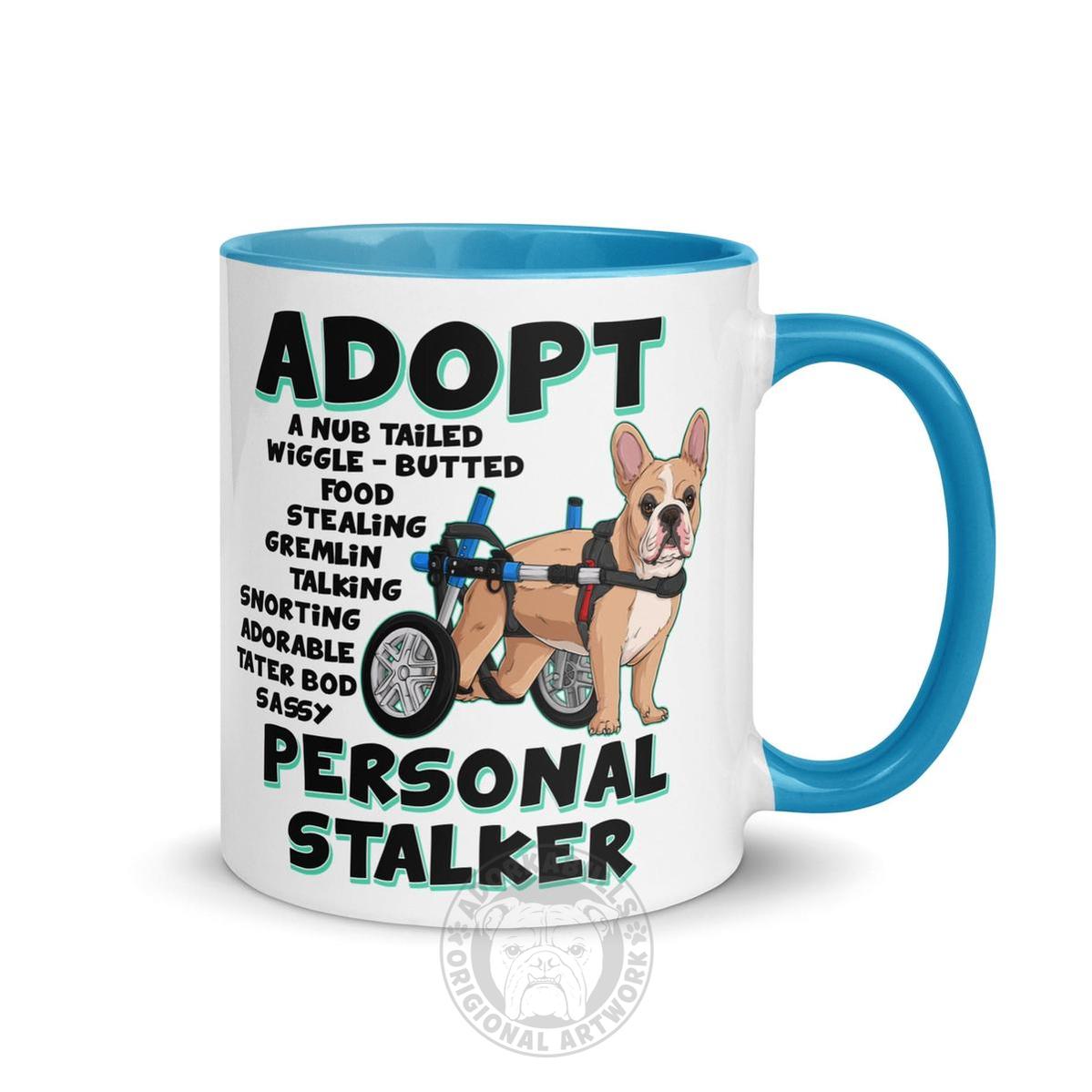 "Adopt A Personal Stalker" French Bulldog Mug | Fawn & White Colored in Wheelchair