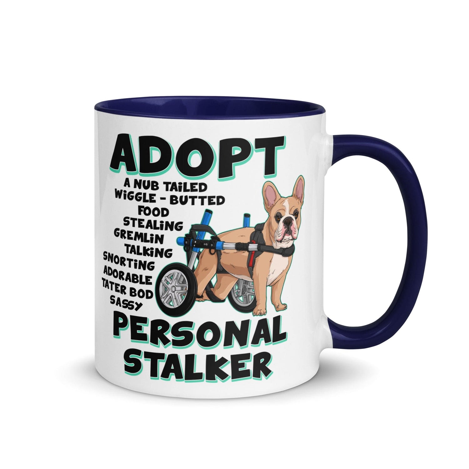 "Adopt A Personal Stalker" French Bulldog Mug | Fawn & White Colored in Wheelchair