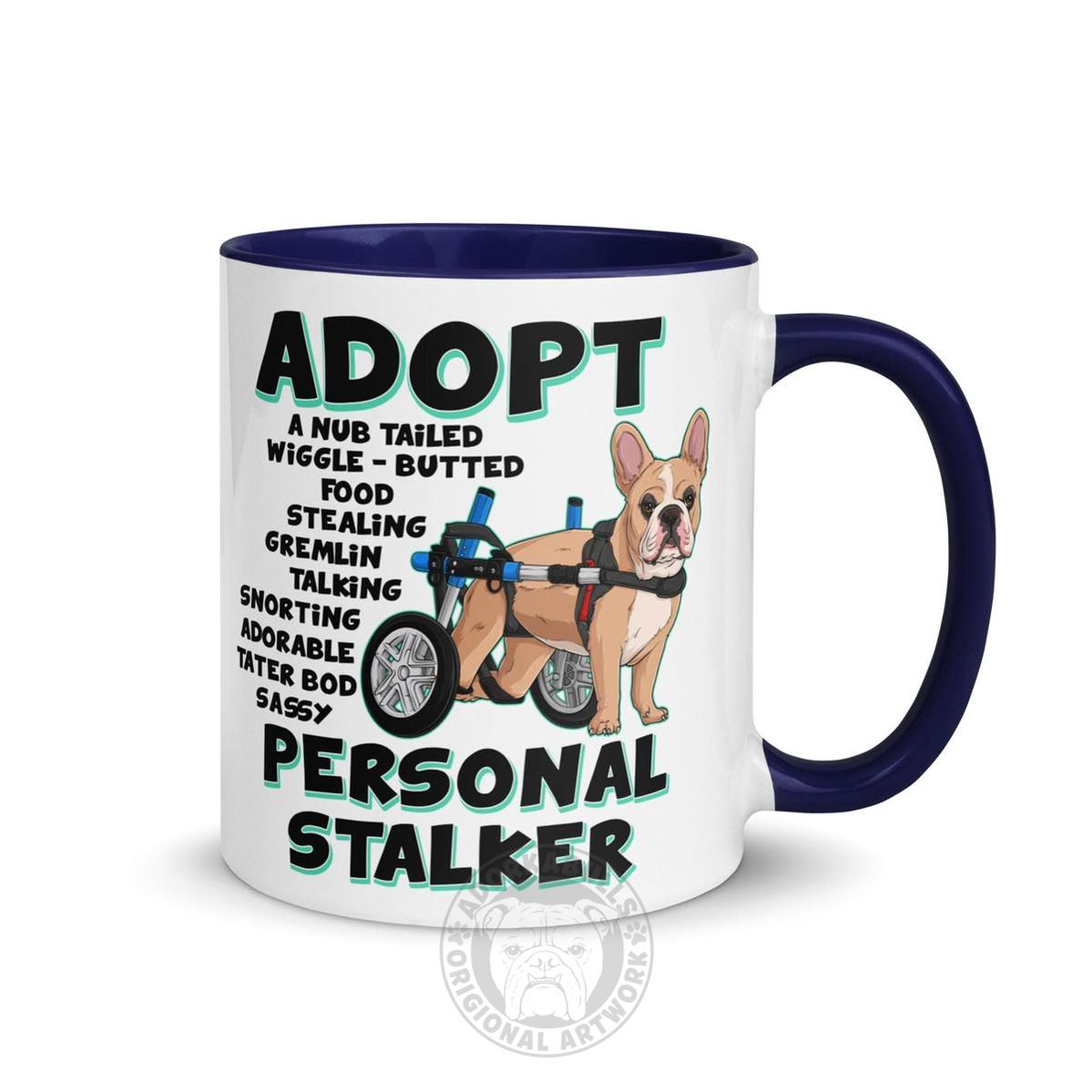 "Adopt A Personal Stalker" French Bulldog Mug | Fawn & White Colored in Wheelchair