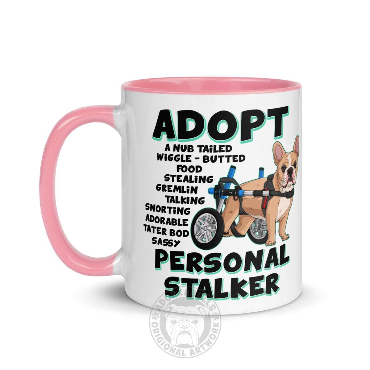 "Adopt A Personal Stalker" French Bulldog Mug | Fawn & White Colored in Wheelchair