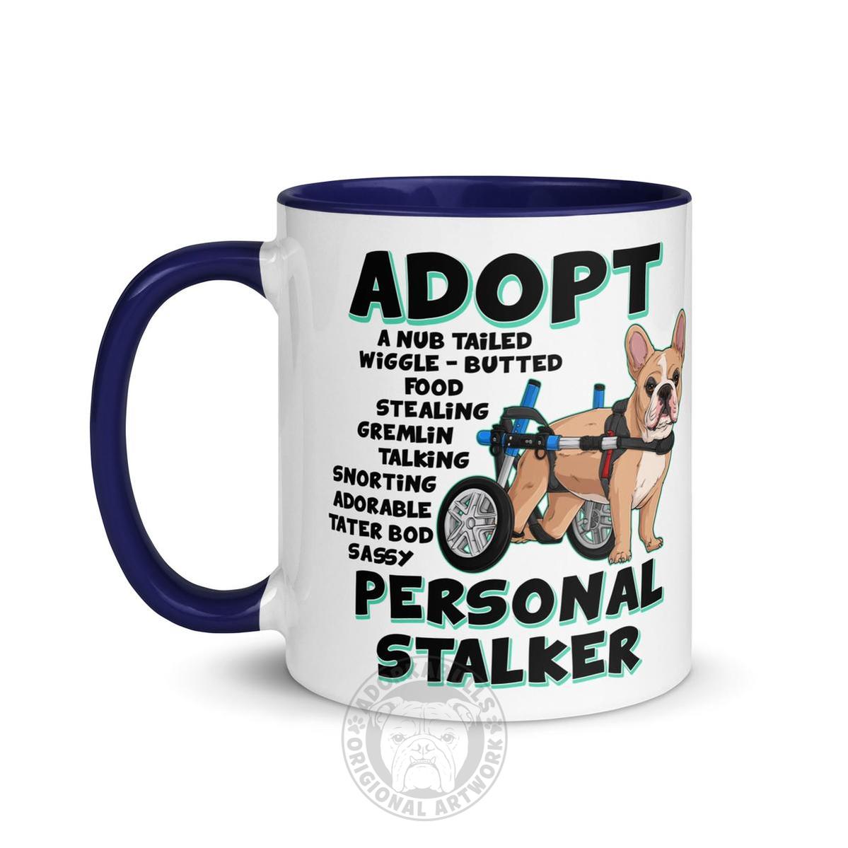 "Adopt A Personal Stalker" French Bulldog Mug | Fawn & White Colored in Wheelchair