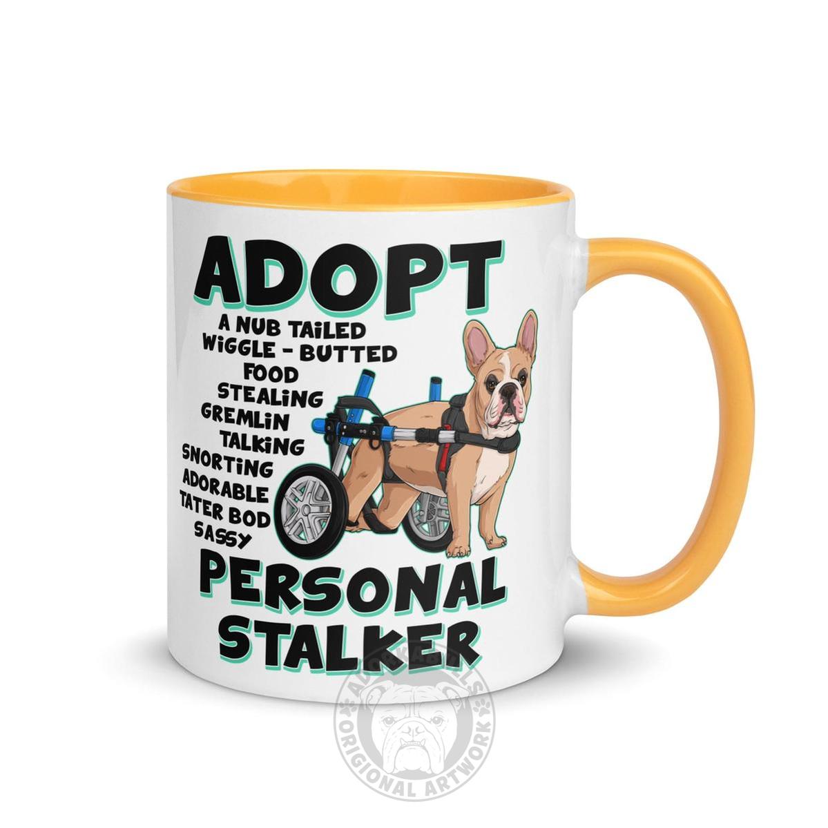"Adopt A Personal Stalker" French Bulldog Mug | Fawn & White Colored in Wheelchair