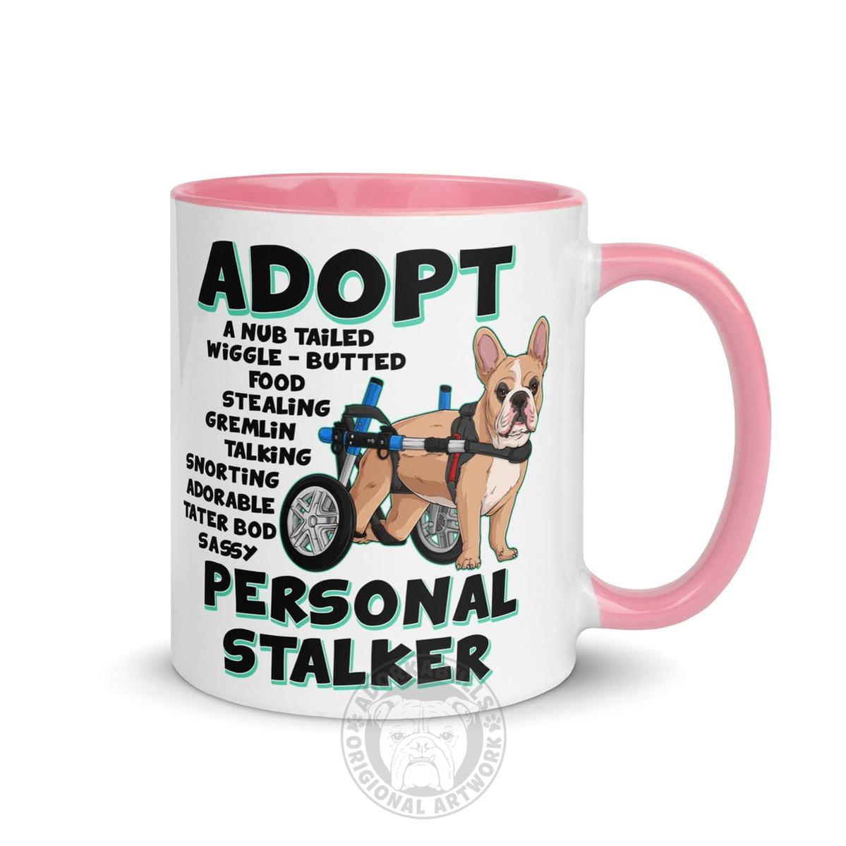 "Adopt A Personal Stalker" French Bulldog Mug | Fawn & White Colored in Wheelchair