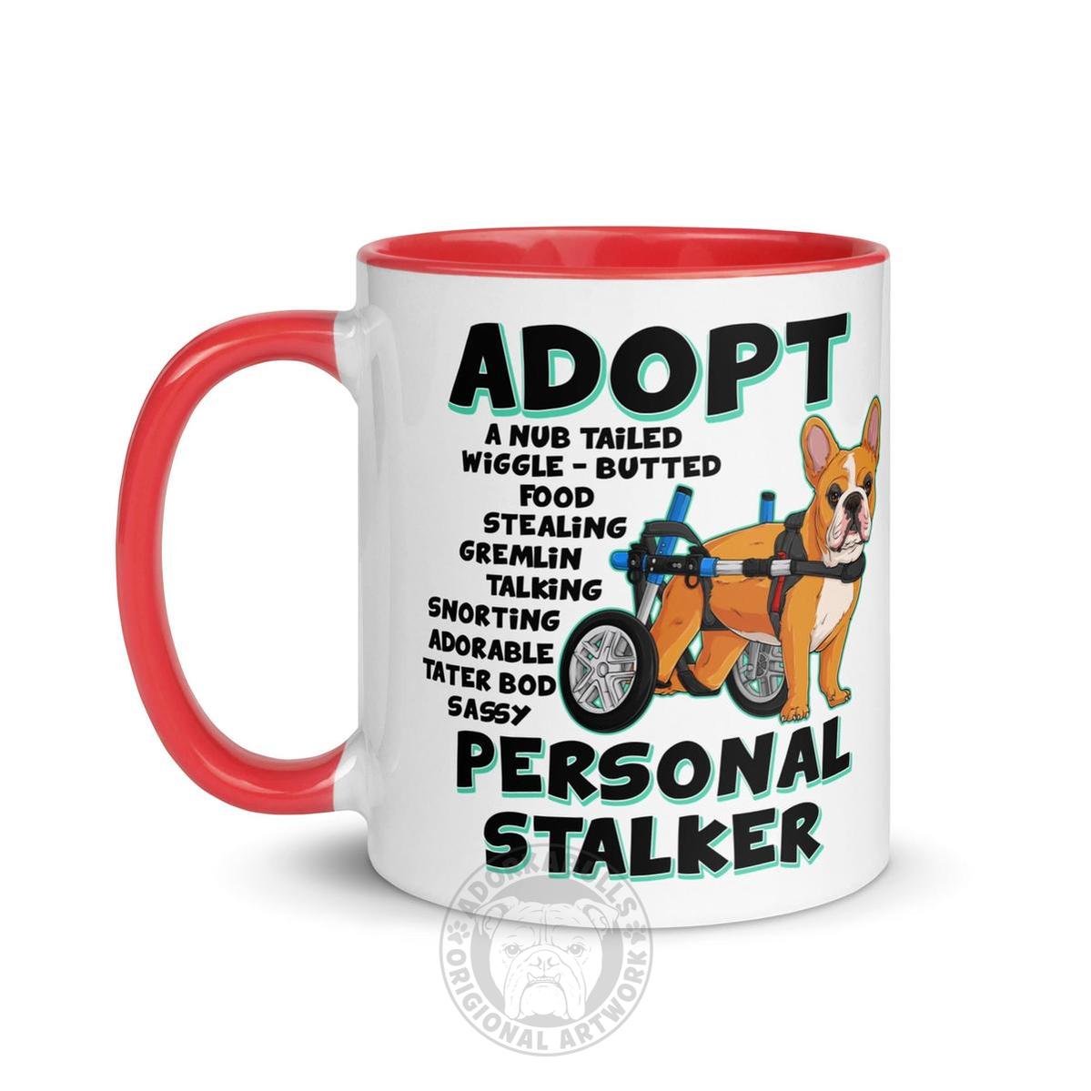 "Adopt A Personal Stalker" French Bulldog Mug | Red & White Colored in Wheelchair