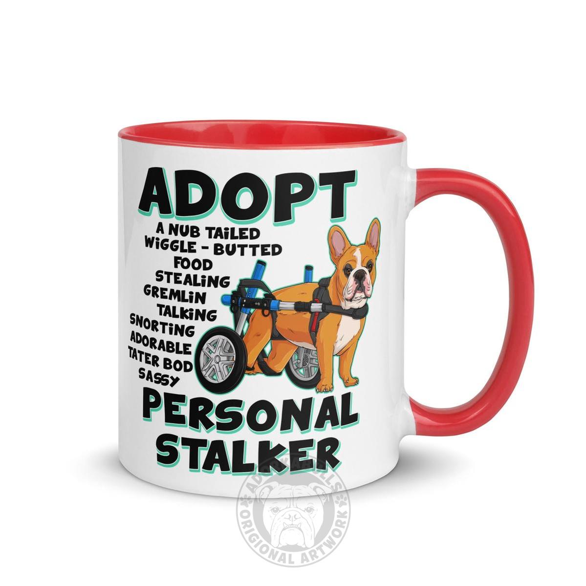"Adopt A Personal Stalker" French Bulldog Mug | Red & White Colored in Wheelchair