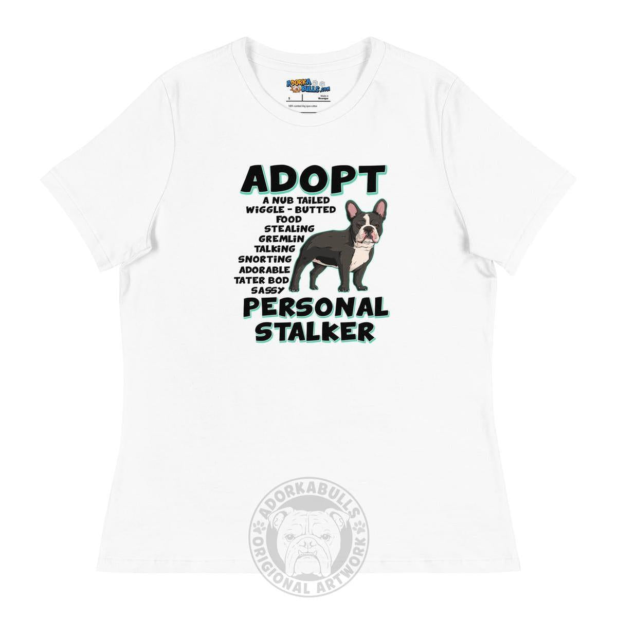 "Adopt A Personal Stalker" French Bulldog Women&