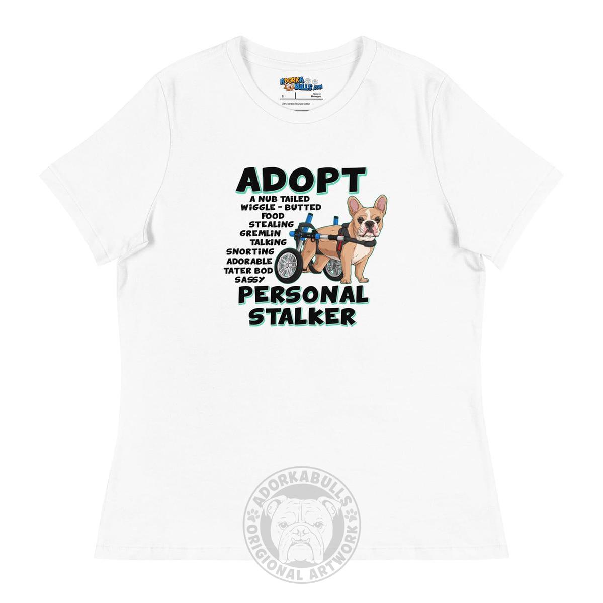 "Adopt A Personal Stalker" French Bulldog Women&