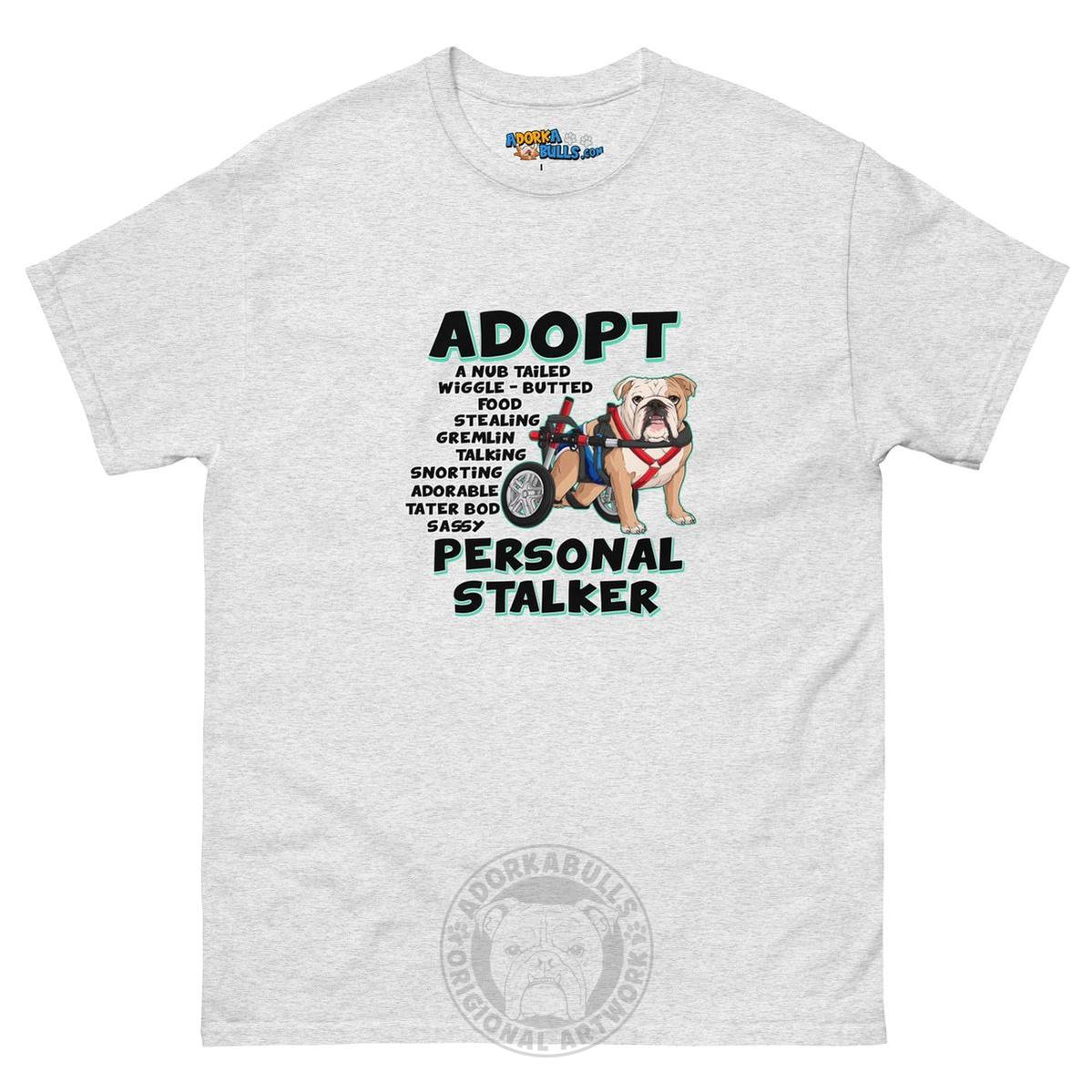 "Adopt A Personal Stalker" Male English Bulldog Men&