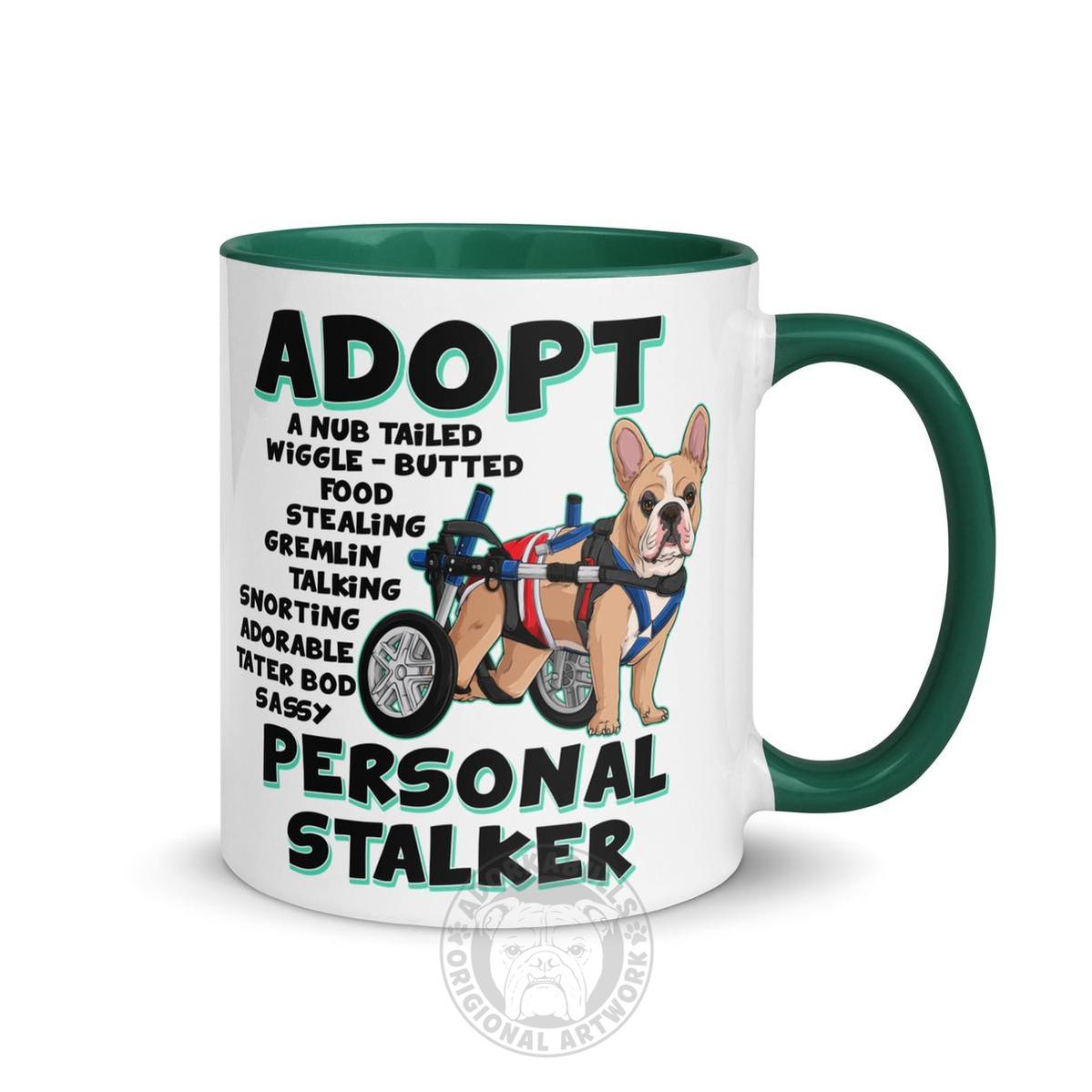 "Adopt A Personal Stalker" Male French Bulldog Mug | Fawn & White Colored with Spina Bifida in Wheelchair