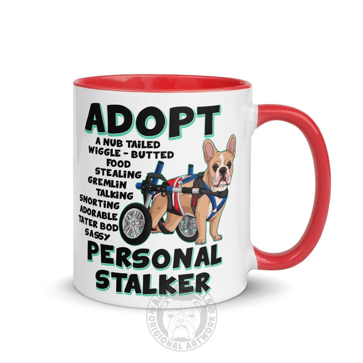 "Adopt A Personal Stalker" Male French Bulldog Mug | Fawn & White Colored with Spina Bifida in Wheelchair