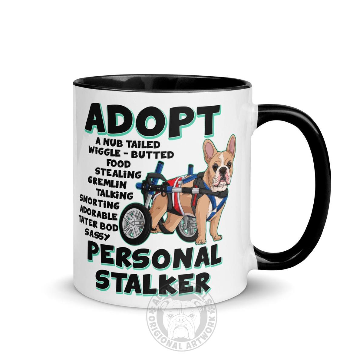 "Adopt A Personal Stalker" Male French Bulldog Mug | Fawn & White Colored with Spina Bifida in Wheelchair