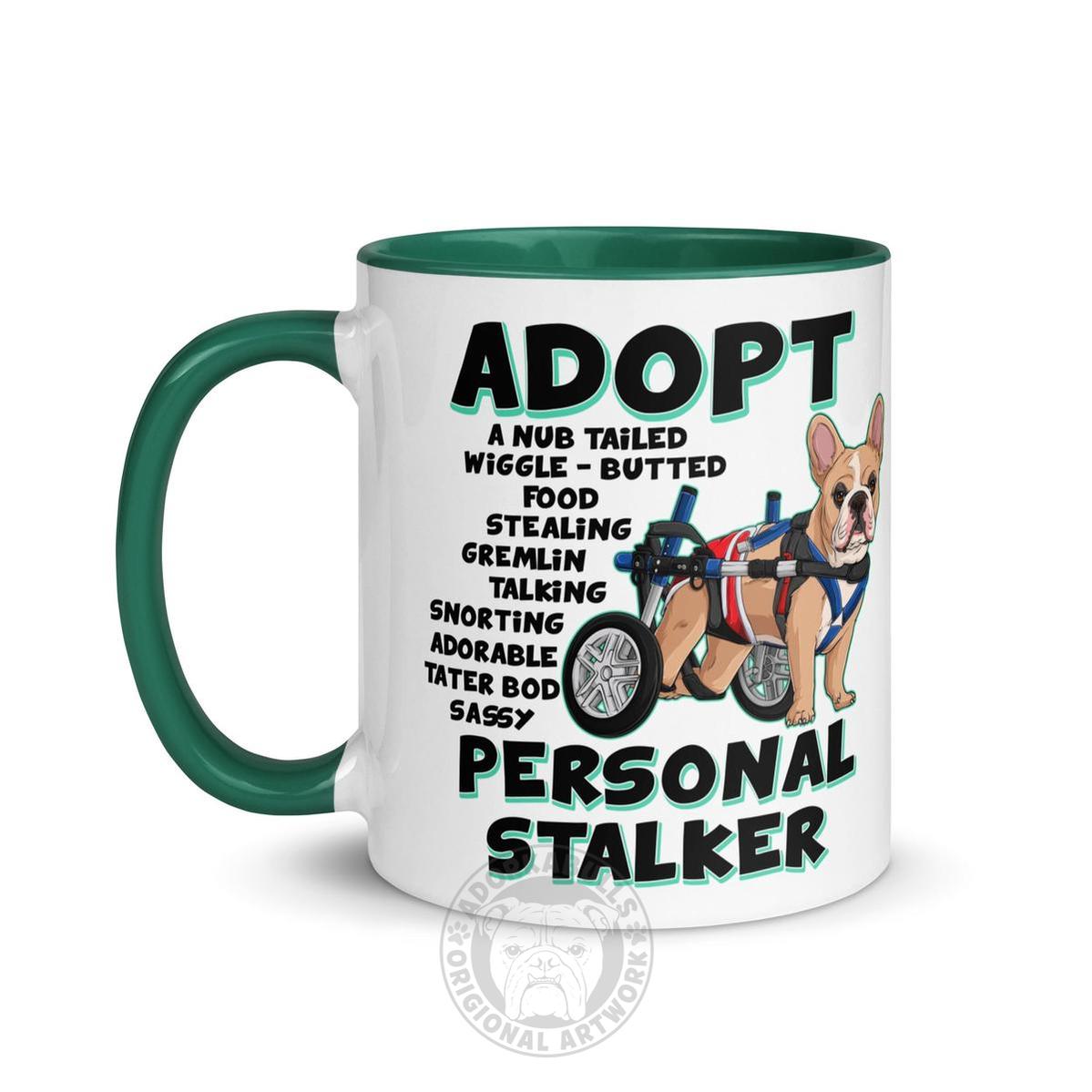 "Adopt A Personal Stalker" Male French Bulldog Mug | Fawn & White Colored with Spina Bifida in Wheelchair