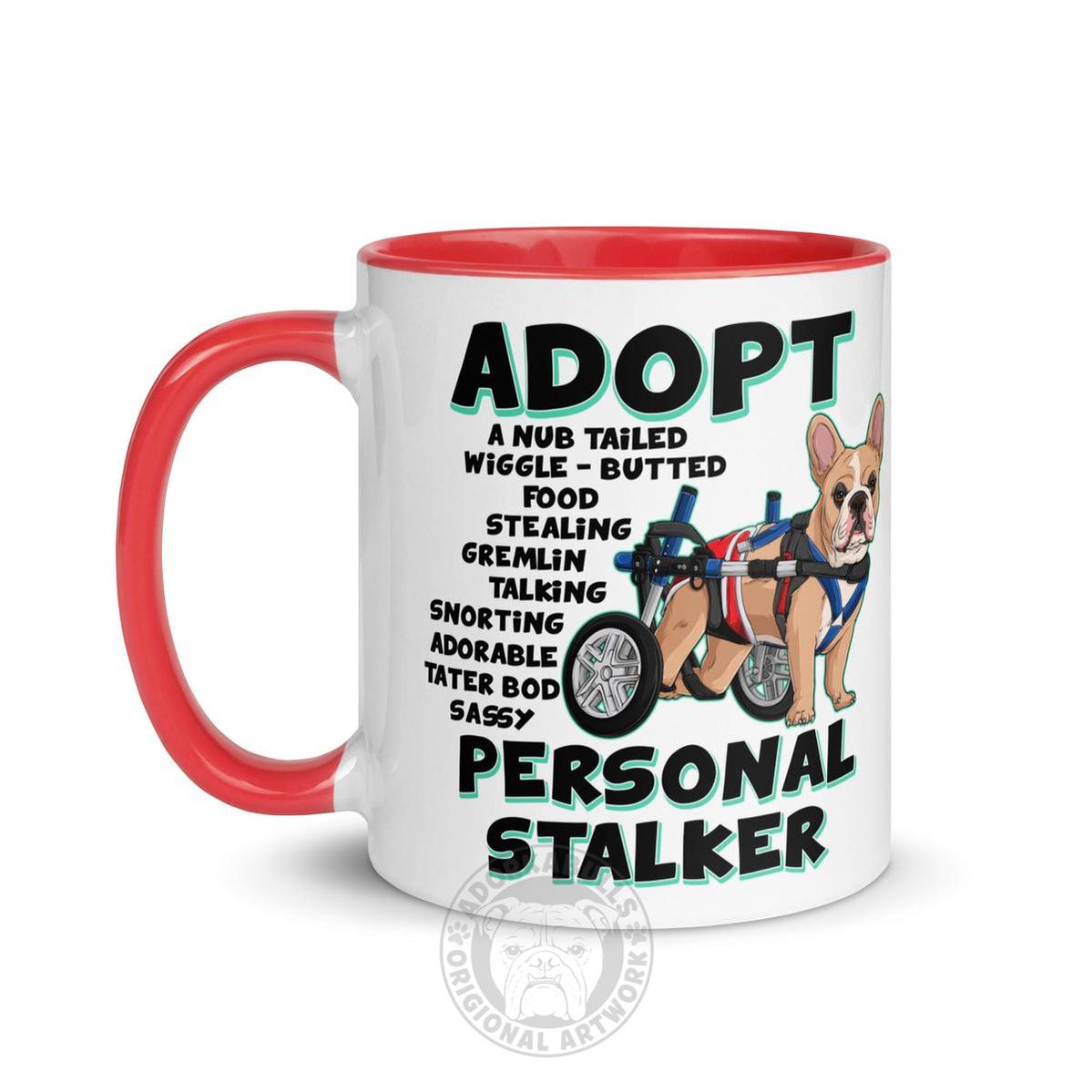 "Adopt A Personal Stalker" Male French Bulldog Mug | Fawn & White Colored with Spina Bifida in Wheelchair