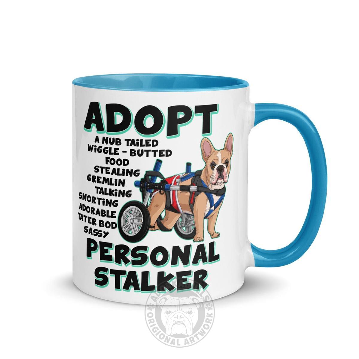 "Adopt A Personal Stalker" Male French Bulldog Mug | Fawn & White Colored with Spina Bifida in Wheelchair