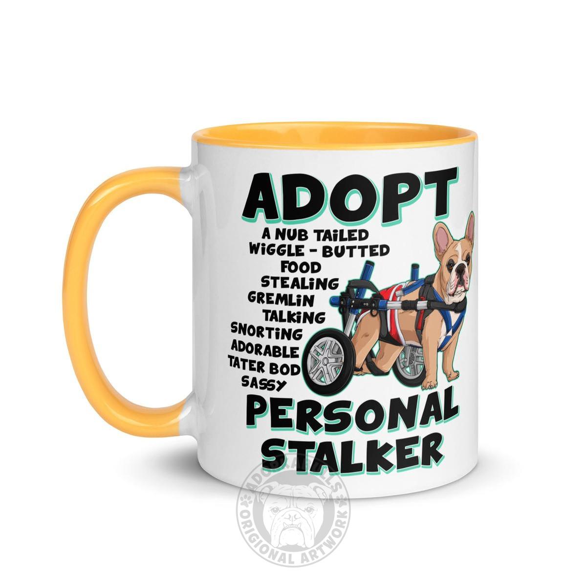 "Adopt A Personal Stalker" Male French Bulldog Mug | Fawn & White Colored with Spina Bifida in Wheelchair