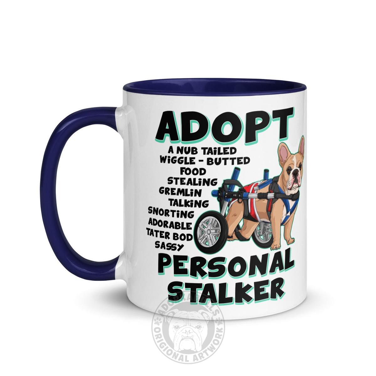 "Adopt A Personal Stalker" Male French Bulldog Mug | Fawn & White Colored with Spina Bifida in Wheelchair