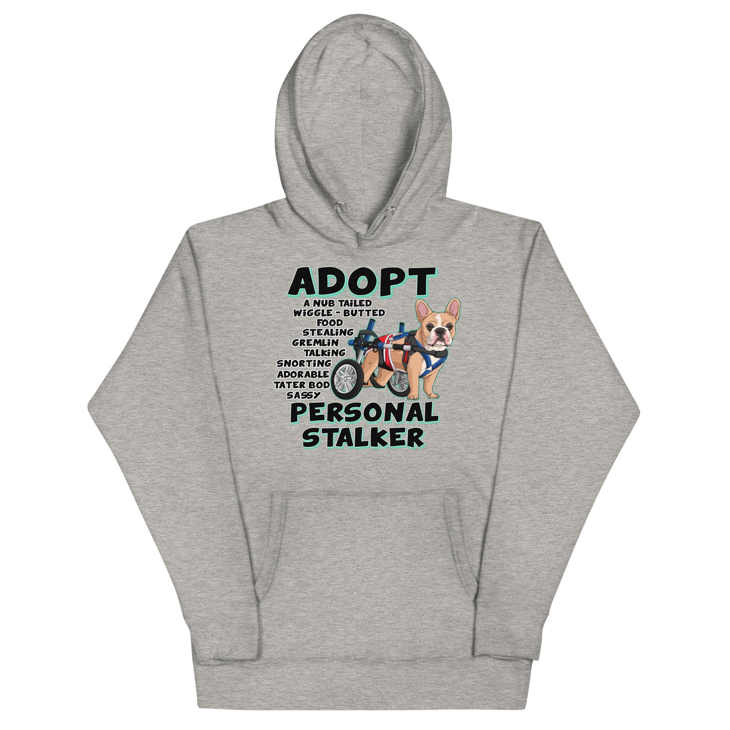 "Adopt A Personal Stalker" Male French Bulldog Unisex Hoodie | Fawn & White Colored with Spina Bifida in Wheelchair