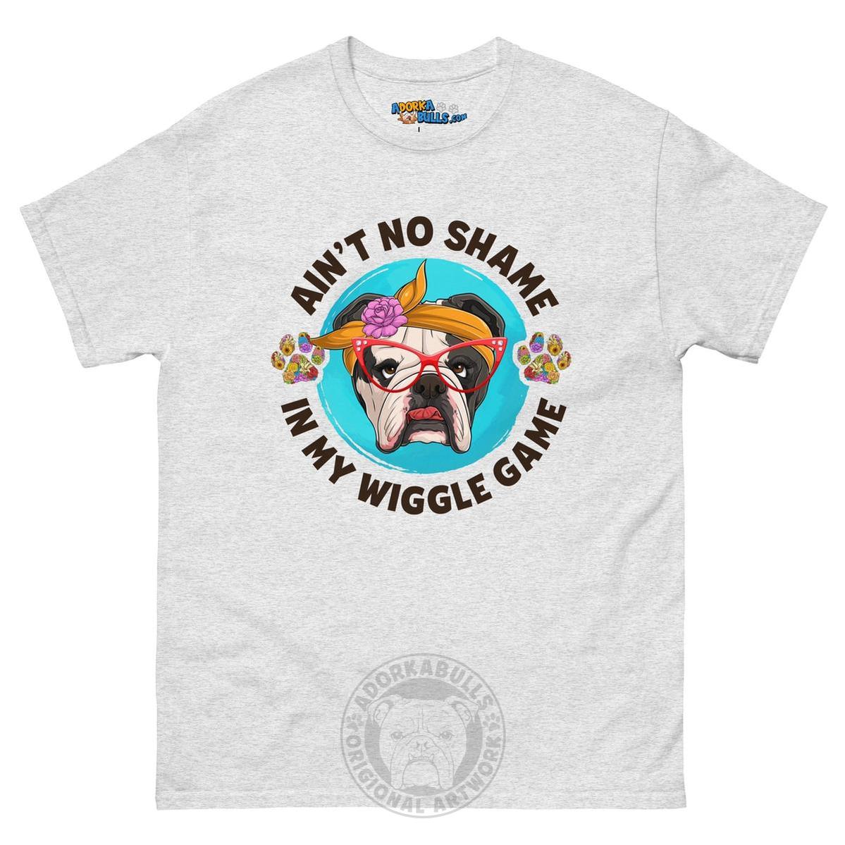 "Ain’t No Shame in My Wiggle Game" Female English Bulldog Men&