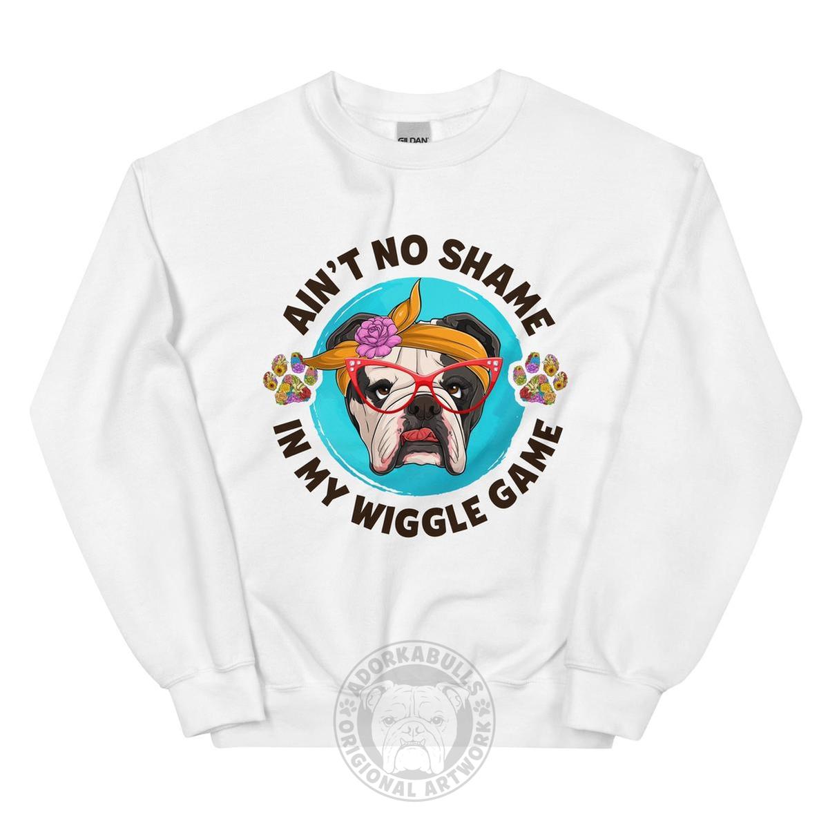 "Ain’t No Shame in My Wiggle Game" – Female English Bulldog Unisex Sweatshirt
