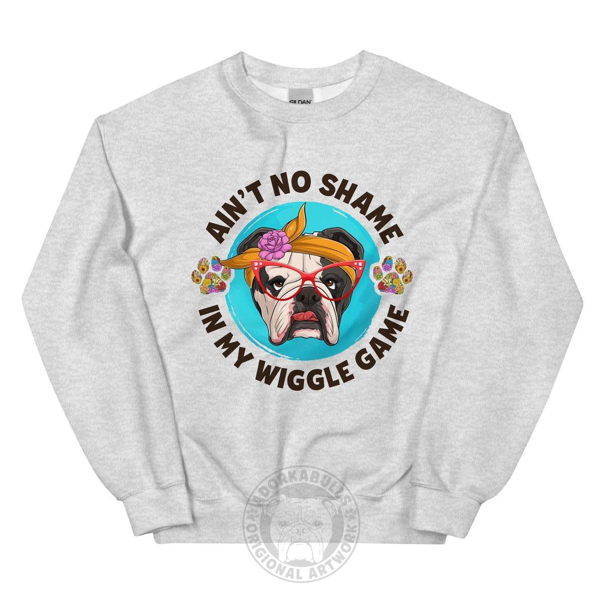 "Ain’t No Shame in My Wiggle Game" – Female English Bulldog Unisex Sweatshirt