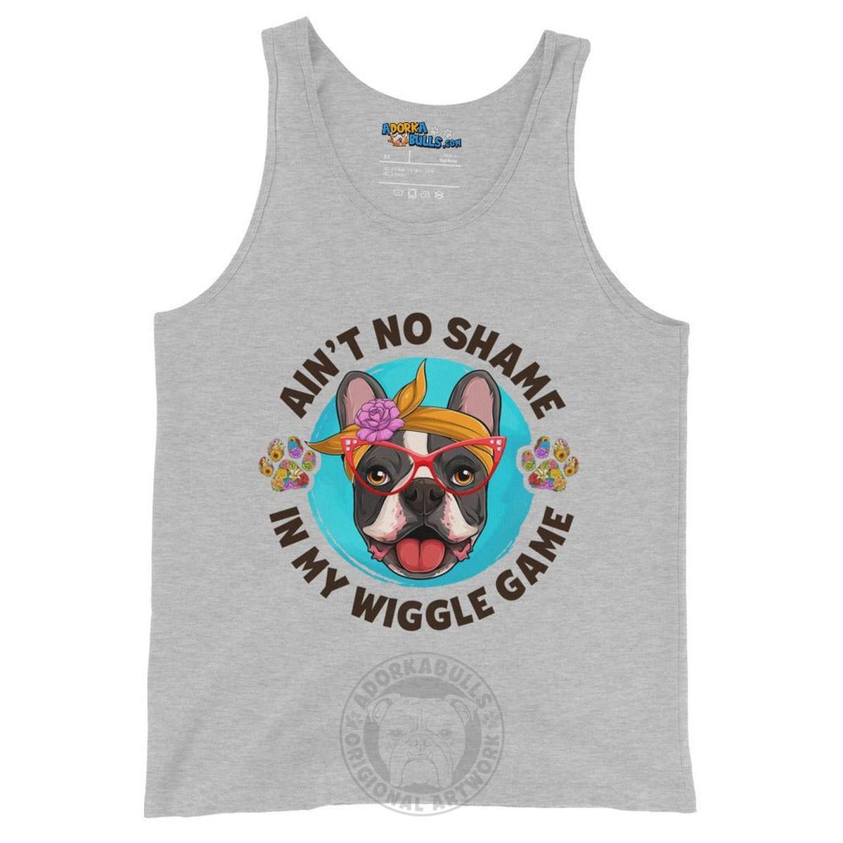 "Ain’t No Shame in My Wiggle Game" Female Frenchie Men&