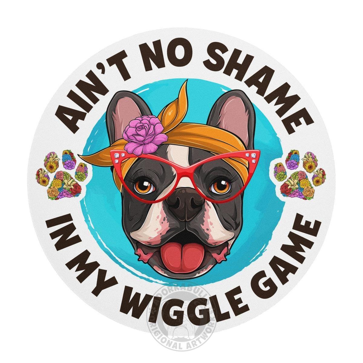 "Ain’t No Shame in My Wiggle Game" – Female Frenchie Mouse Pad