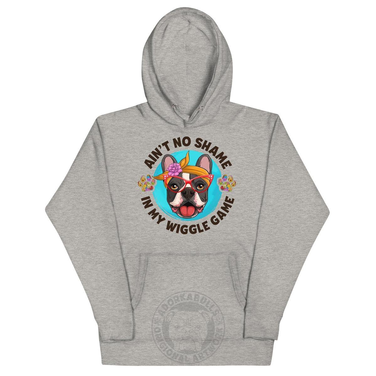 "Ain’t No Shame in My Wiggle Game" Hoodie Female Frenchie Unisex Hoodie