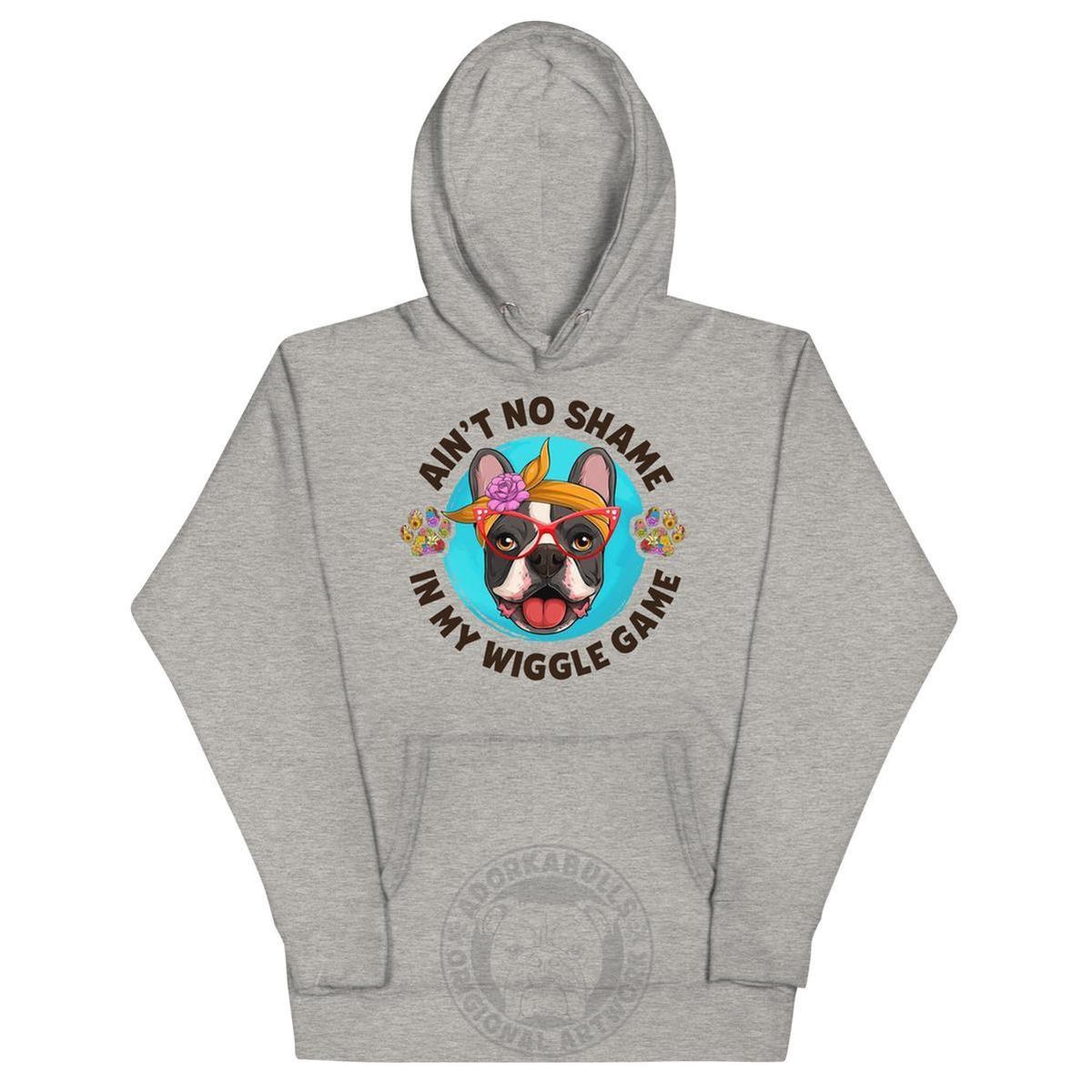 "Ain’t No Shame in My Wiggle Game" Hoodie Female Frenchie Unisex Hoodie