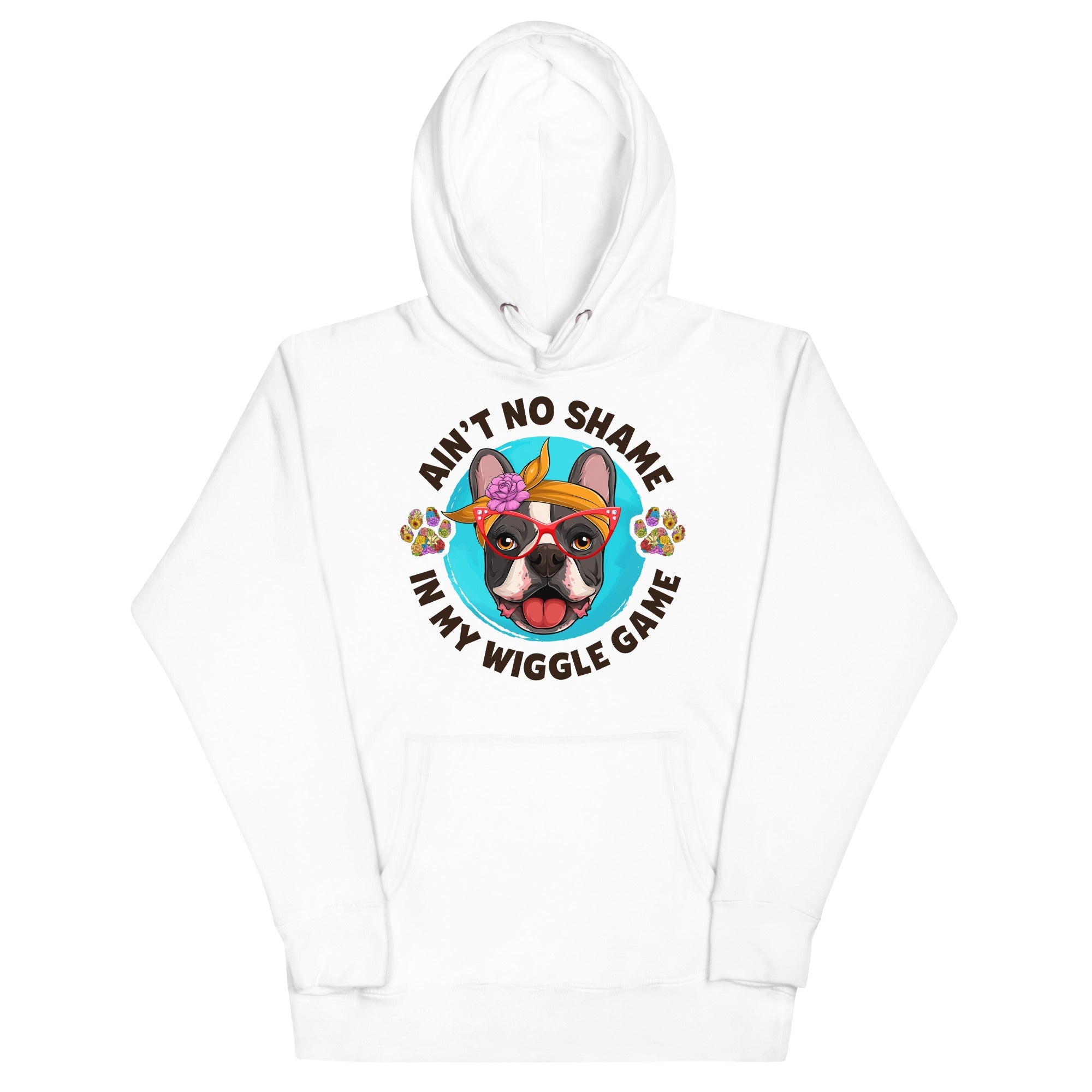 "Ain’t No Shame in My Wiggle Game" Hoodie Female Frenchie Unisex Hoodie