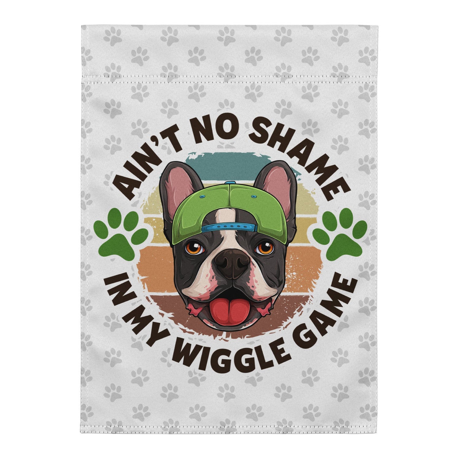 "Ain’t No Shame in My Wiggle Game" – Male Frenchie Garden Flag