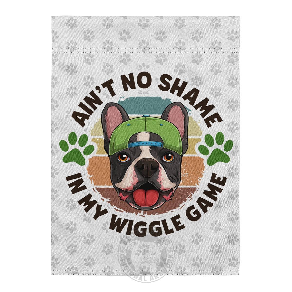 "Ain’t No Shame in My Wiggle Game" – Male Frenchie Garden Flag