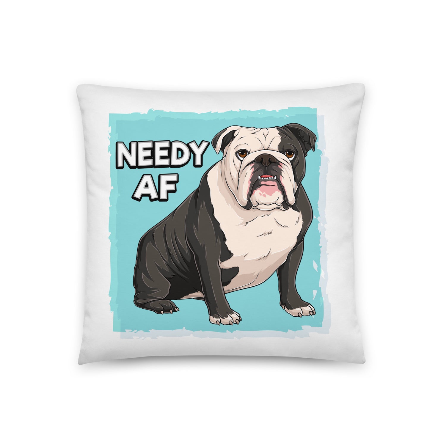 "Needy AF" English Bulldog Throw Pillow| B&W Colored