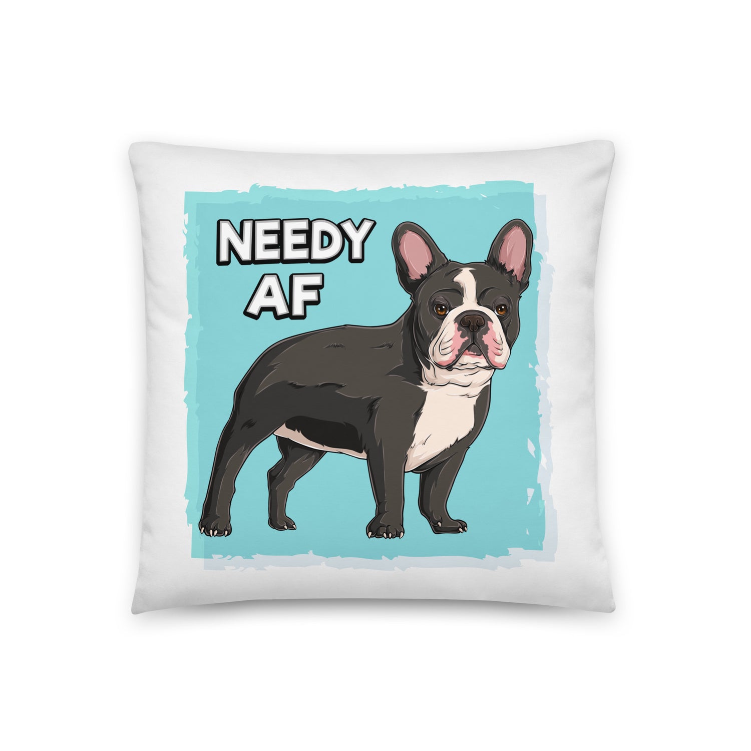 "Needy AF" French Bulldog Throw Pillow | B&W Colored