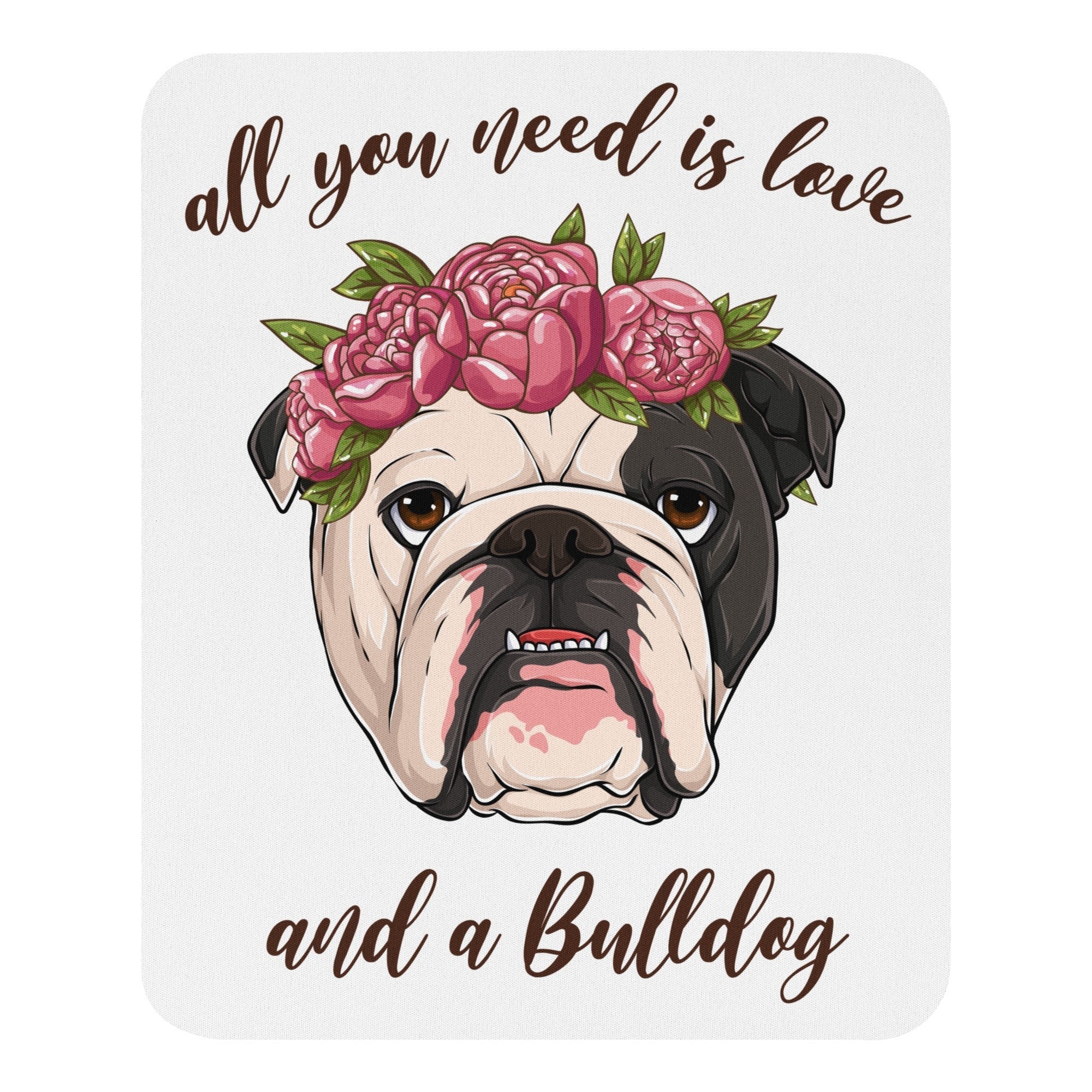 "All You Need Is Love And A Bulldog" Mouse Pad | B&W Colored