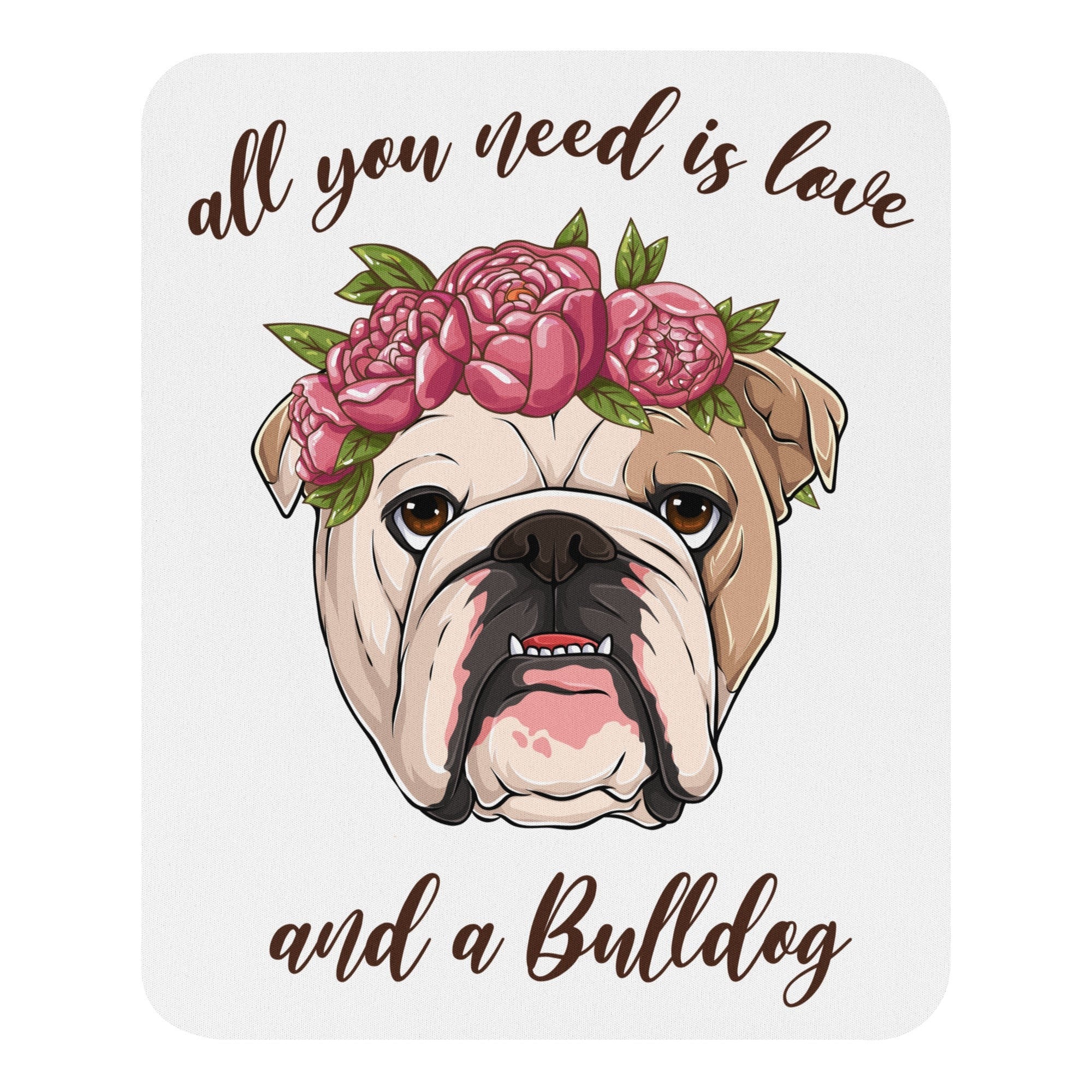 "All You Need Is Love And A Bulldog" Mouse Pad | Fawn & White Colored