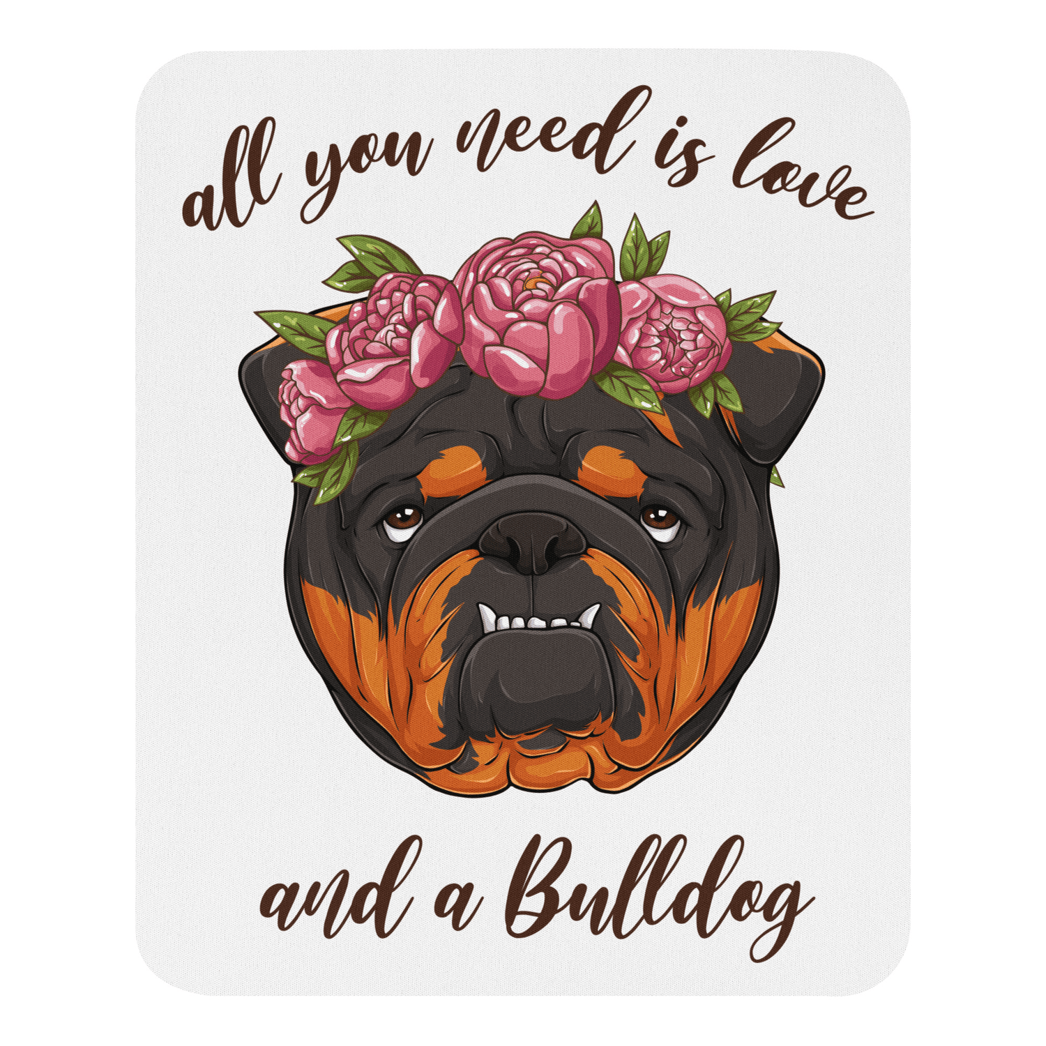 "All You Need Is Love And A Bulldog" Mouse Pad | Tri Colored
