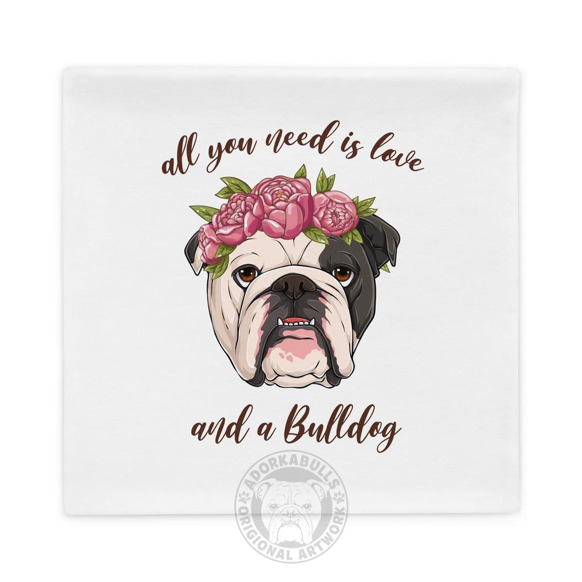 All You Need Is Love and a Bulldog Pillow Case