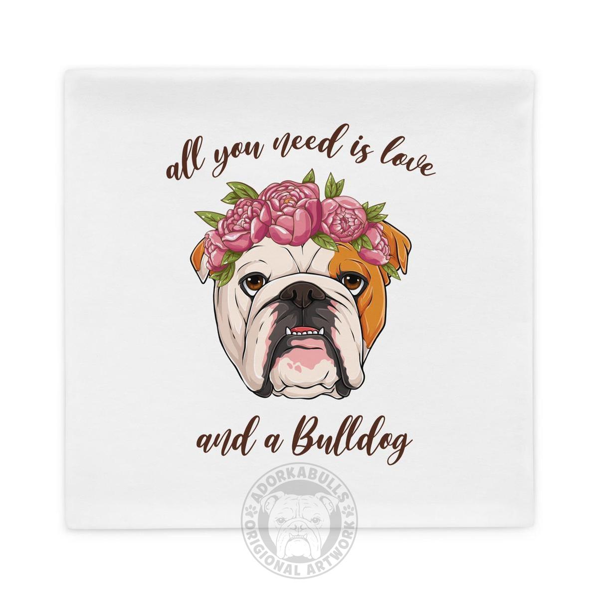 All You Need Is Love and a Bulldog Pillow Case