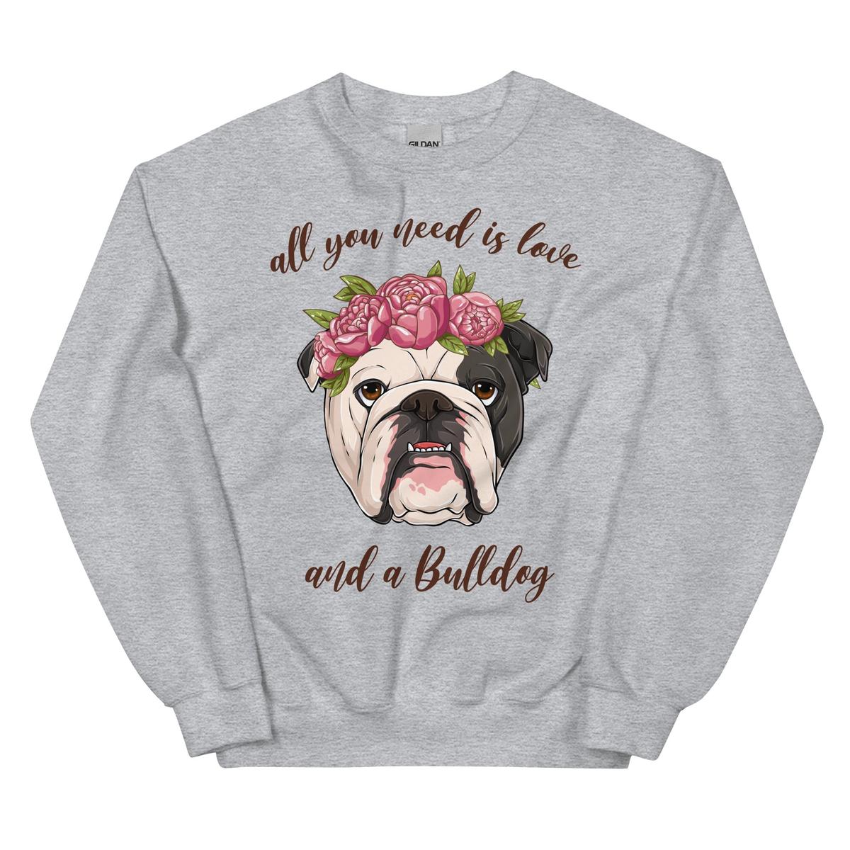 "All You Need Is Love and a Bulldog" Sweatshirt | Black & White Colored