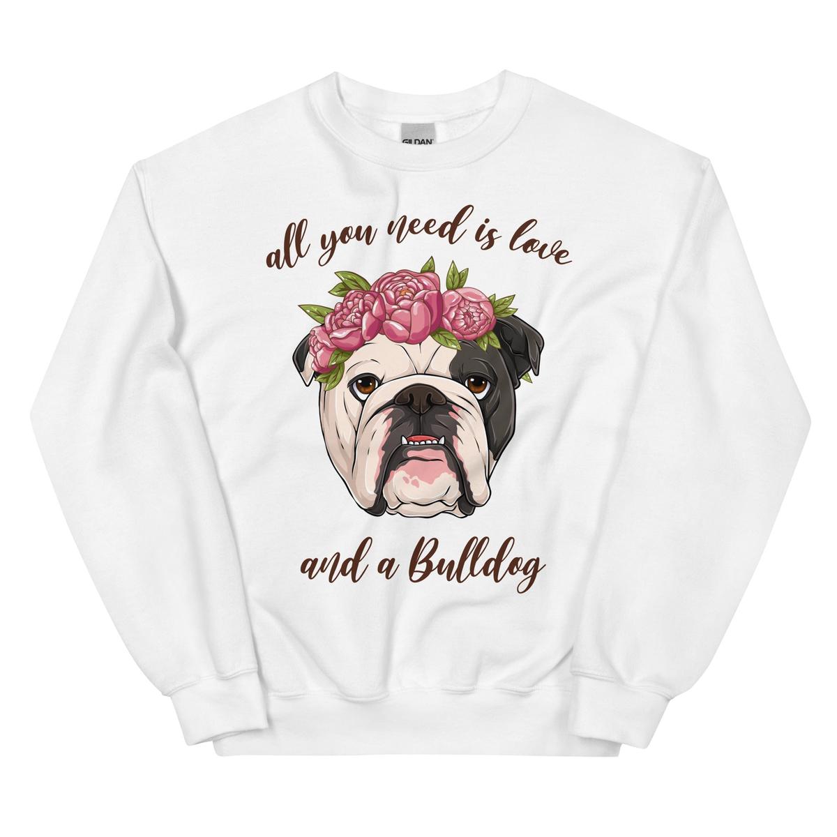 "All You Need Is Love and a Bulldog" Sweatshirt | Black & White Colored