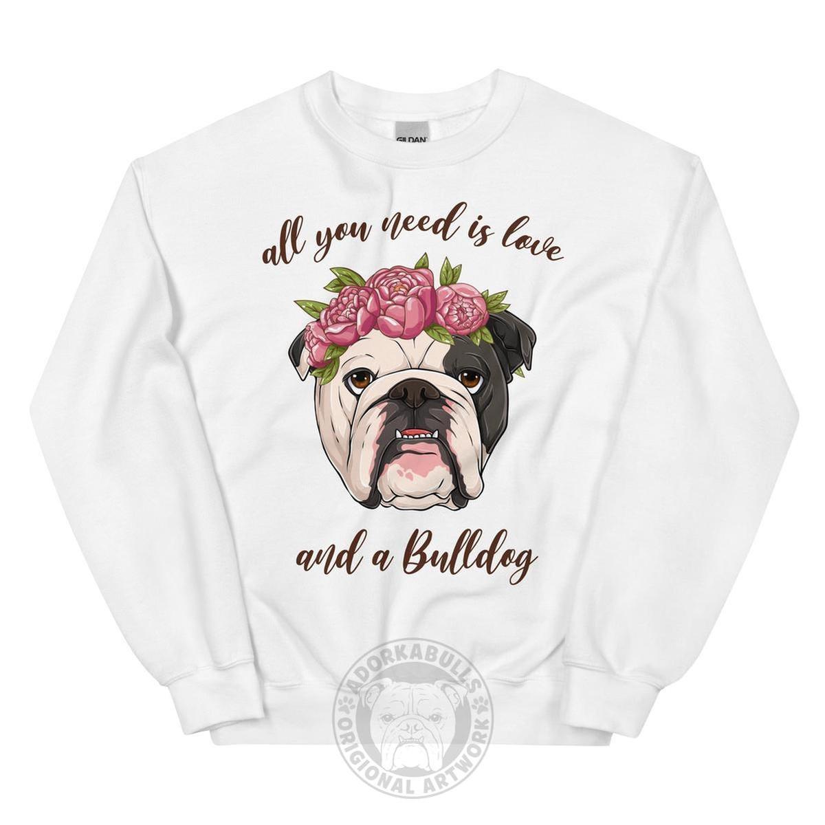 "All You Need Is Love and a Bulldog" Sweatshirt | Black & White Colored
